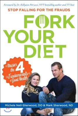 Fork Your Diet: Master the 4 Fundamentals of Good Health