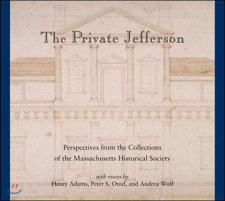 The Private Jefferson: Perspectives from the Collections of the Massachusetts Historical Society