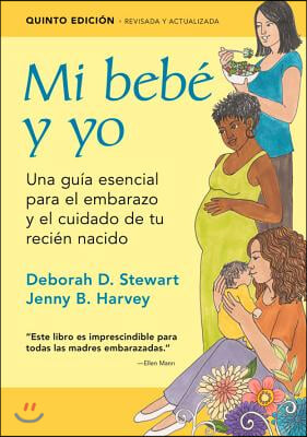 Mi Beb? Y Yo: Una Gu?a Esencial Para El Embarazo Y El Cuidado de Tu Reci?n Nacido