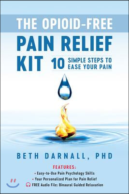 The Opioid-Free Pain Relief Kit: 10 Simple Steps to Ease Your Pain