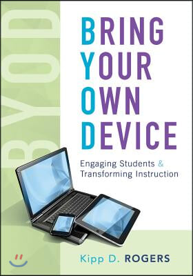 Bring Your Own Device: Engaging Students and Transforming Instruction