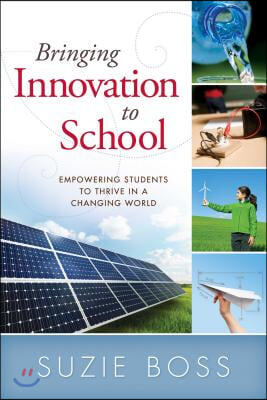 Bringing Innovation to School: Empowering Students to Thrive in a Changing World