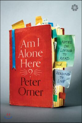 Am I Alone Here?: Notes on Living to Read and Reading to Live