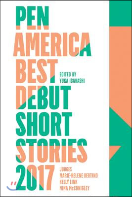 PEN America Best Debut Short Stories 2017