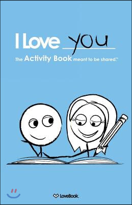 I Love You: The Activity Book Meant to Be Shared