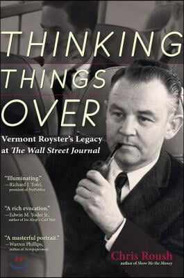 Thinking Things Over: Vermont Royster&#39;s Legacy at the Wall Street Journal