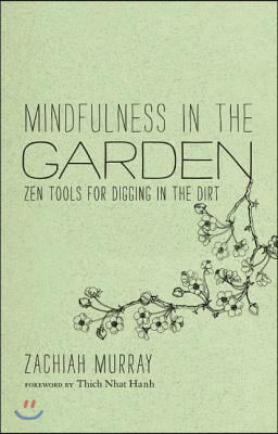 Mindfulness in the Garden: Zen Tools for Digging in the Dirt