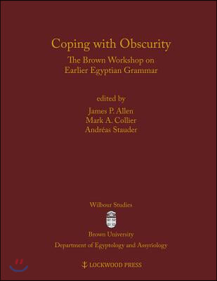 Coping with Obscurity: The Brown Workshop on Earlier Egyptian Grammar