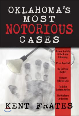 Oklahoma&#39;s Most Notorious Cases: Machine Gun Kelly Trial, Us Vs David Hall, Girl Scout Murders, Karen Silkwood, Oklahoma City Bombing