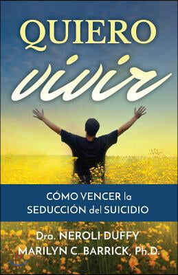 Quiero vivir: como vencer la seduccion del suicidio