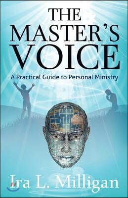 The Master&#39;s Voice: A Practical Guide to Personal Ministry