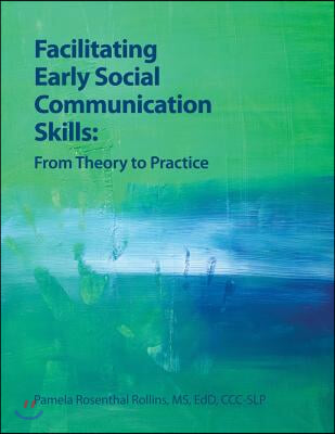 Facilitating Early Social Communication Skills: From Theory to Practice