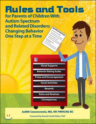 Rules and Tools for Parents of Children with Autism Spectrum and Related Disorders: Changing Behavior One Step at a Time