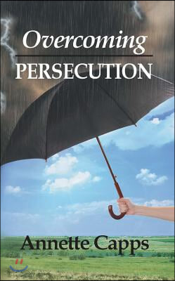 Overcoming Persecution