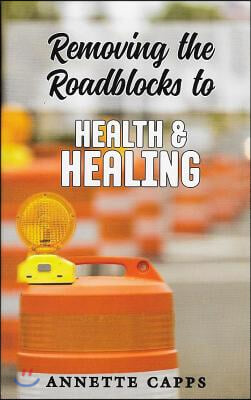 Removing the Roadblocks to Health & Healing