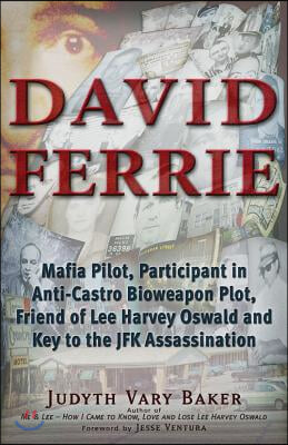 David Ferrie: Mafia Pilot, Participant in Anti-Castro Bioweapon Plot, Friend of Lee Harvey Oswald and Key to the JFK Assassination