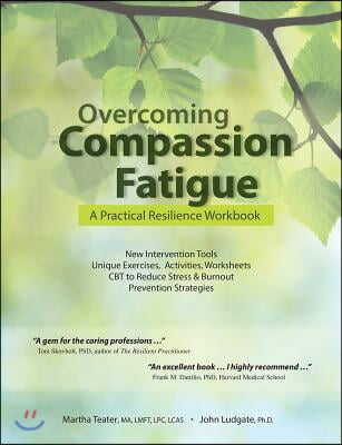 Overcoming Compassion Fatigue: A Practical Resilience Workbook