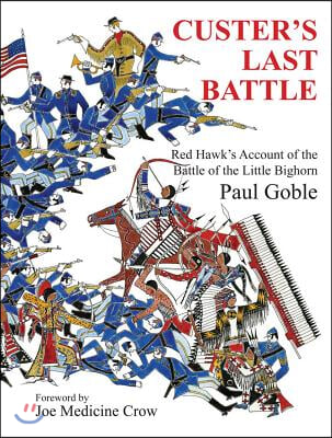 Custer&#39;s Last Battle: Red Hawk&#39;s Account of the Battle of the Little Bighorn