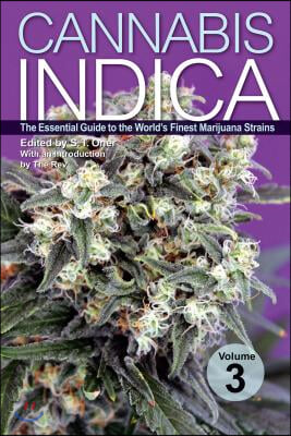 Cannabis Indica Volume 3: The Essential Guide to the World&#39;s Finest Marijuana Strains