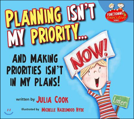 Planning Isn&#39;t My Priority: And Making Priorities Isn&#39;t in My Plans