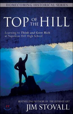 Top of the Hill: Learning to Think and Grow Rich at Napoleon Hill High School