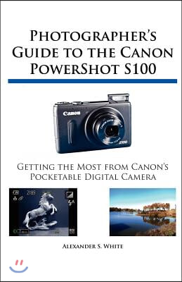 Photographer&#39;s Guide to the Canon PowerShot S100