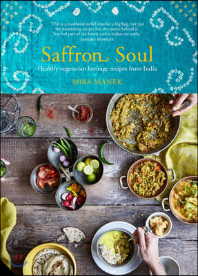Saffron Soul: Healthy, Vegetarian Heritage Recipes from India