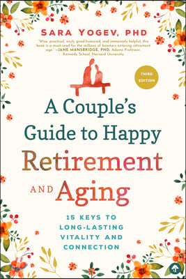 A Couple's Guide to Happy Retirement and Aging: 15 Keys to Long-Lasting Vitality and Connection