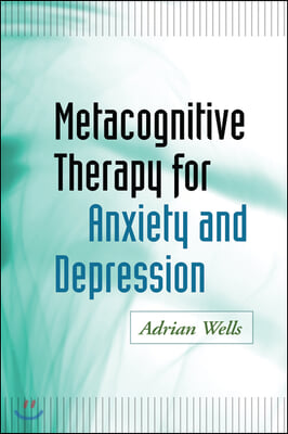 Metacognitive Therapy for Anxiety and Depression