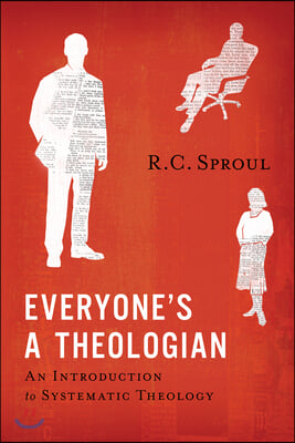 Everyone&#39;s a Theologian: An Introduction to Systematic Theology