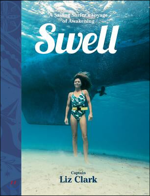 Swell: A Sailing Surfer&#39;s Voyage of Awakening