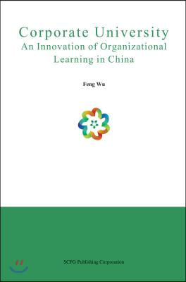 Corporate University: An Innovation of Organizational Learning in China