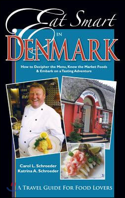 Eat Smart in Denmark: How to Decipher the Menu, Know the Market Foods &amp; Embark on a Tasting Adventure