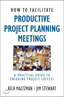 How to Facilitate Productive Project Planning Meetings