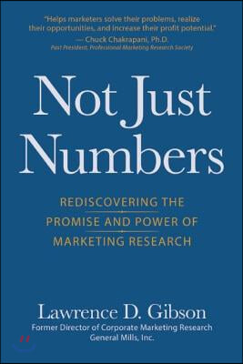 Not Just Numbers: Rediscovering the Promise and Power of Marketing Research