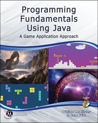 Programming Fundamentals Using Java: A Game Application Approach