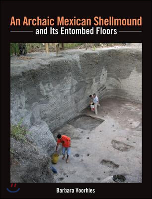 An Archaic Mexican Shellmound and Its Entombed Floors