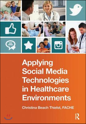 Applying Social Media Technologies in Healthcare Environments