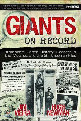 Giants on Record: America's Hidden History, Secrets in the Mounds and the Smithsonian Files