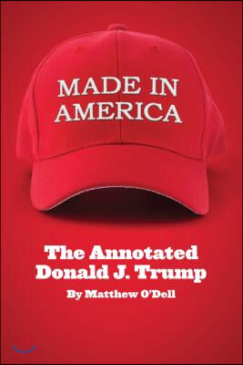 Made in America: The Annotated Donald J. Trump