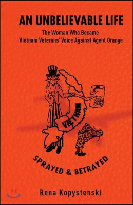 An Unbelievable Life: The Woman Who Became Vietnam Veterans&#39; Voice Against Agent Orange