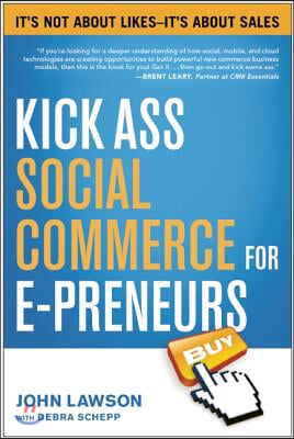 Kick Ass Social Commerce for E-Preneurs: Ita&#39;s Not about Likes--Ita&#39;s about Sales