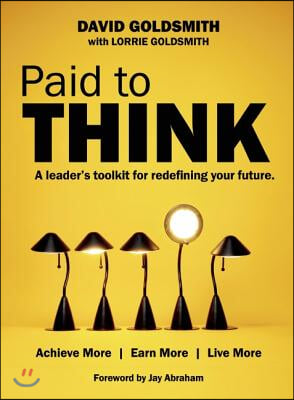 Paid to Think: A Leader's Toolkit for Redefining Your Future