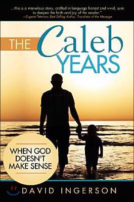 The Caleb Years: ... When God Doesn't Make Sense