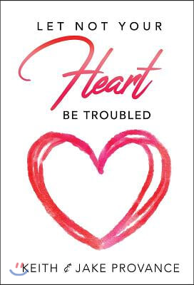 Let Not Your Heart Be Troubled