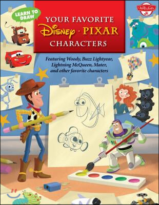 Learn to Draw Your Favorite Disney∙pixar Characters: Featuring Woody, Buzz Lightyear, Lightning McQueen, Mater, and Other Favorite Characters