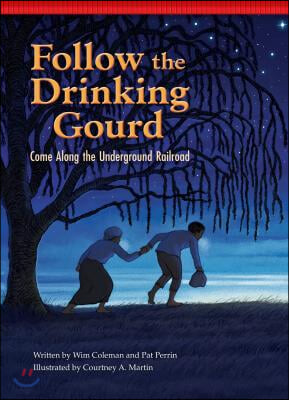 Follow the Drinking Gourd: Come Along the Underground Railroad