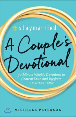 #Staymarried: A Couples Devotional: 30-Minute Weekly Devotions to Grow in Faith and Joy from I Do to Ever After