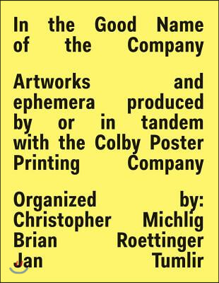 In the Good Name of the Company: Artworks and Ephemera Produced by or in Tandem with the Colby Poster Printing Company