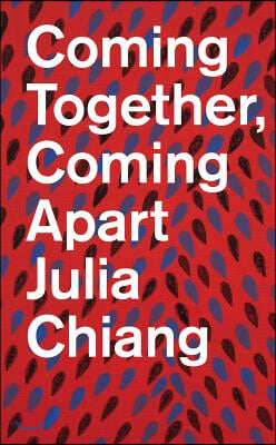 Julia Chiang: Coming Together, Coming Apart